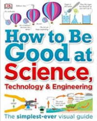 Image of How To Be Good At Science, Technology & Engineering